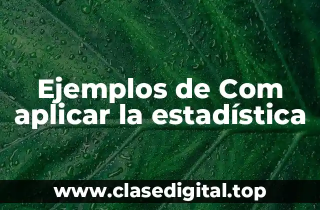 Ejemplos de Com aplicar la estadística