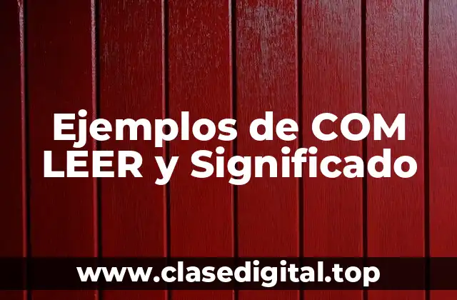 Ejemplos de COM LEER y Significado