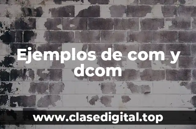 Ejemplos de com y dcom