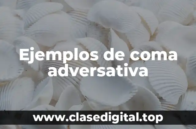 Ejemplos de coma adversativa