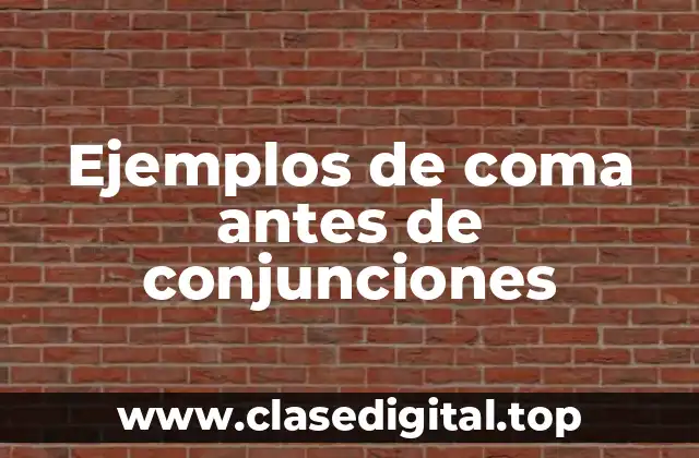 Ejemplos de coma antes de conjunciones