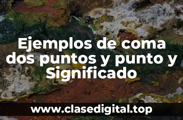 Ejemplos de coma dos puntos y punto