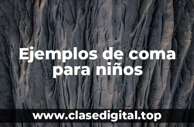 Ejemplos de coma para niños