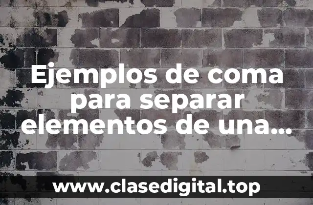 Ejemplos de coma para separar elementos de una enumeración