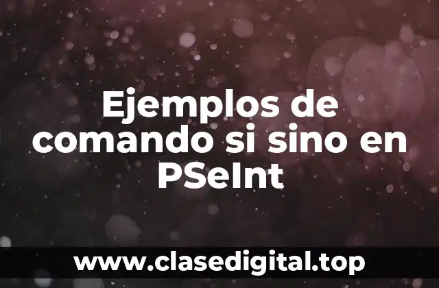 Ejemplos de comando si sino en PSeInt