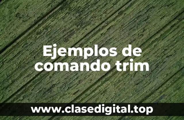 Ejemplos de comando trim