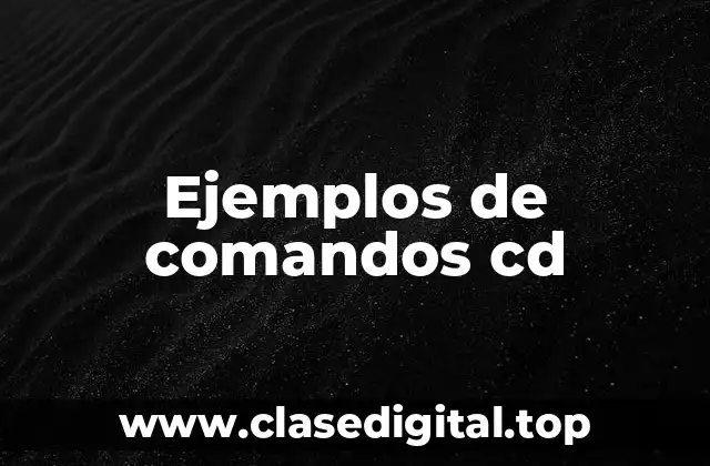 Ejemplos de comandos cd