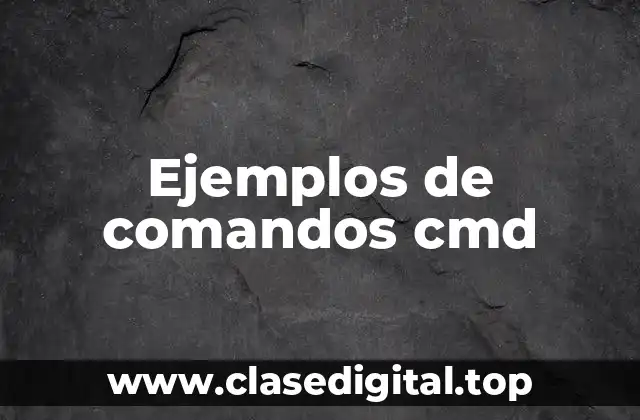 Ejemplos de comandos cmd