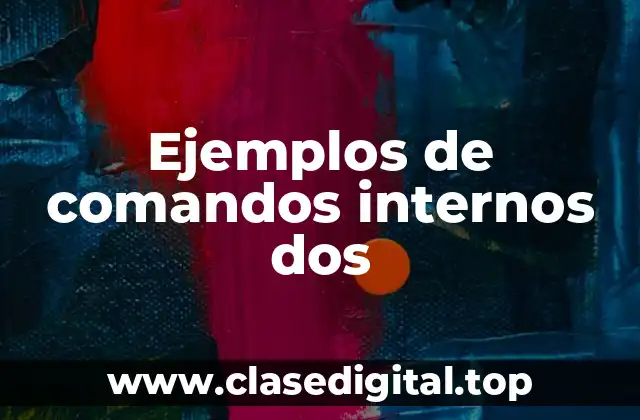 Ejemplos de comandos internos dos