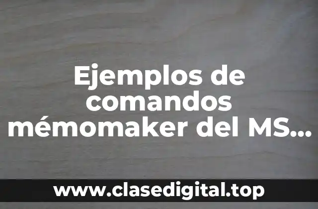 Ejemplos de comandos mémomaker del MS DOS