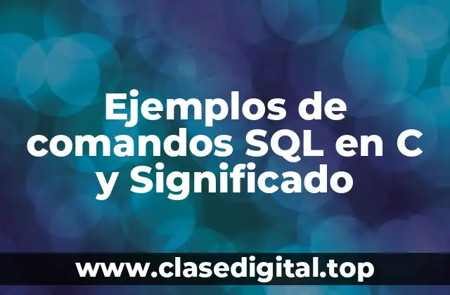 Ejemplos de comandos SQL en C y Significado