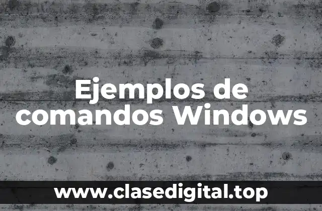 Ejemplos de comandos Windows