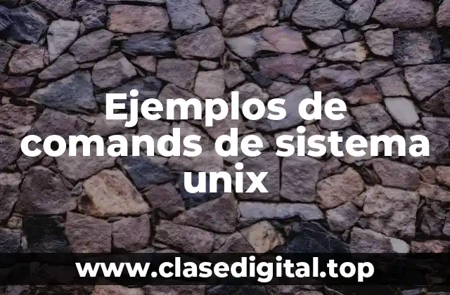 Ejemplos de comands de sistema unix