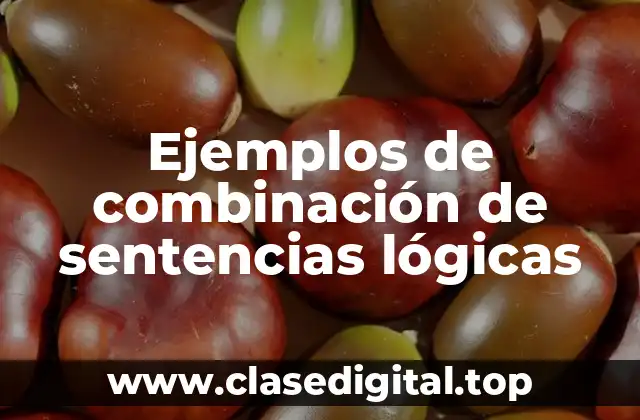 Ejemplos de combinación de sentencias lógicas