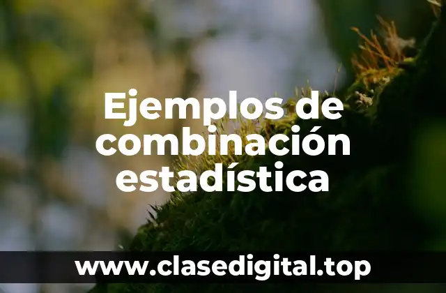 Ejemplos de combinación estadística