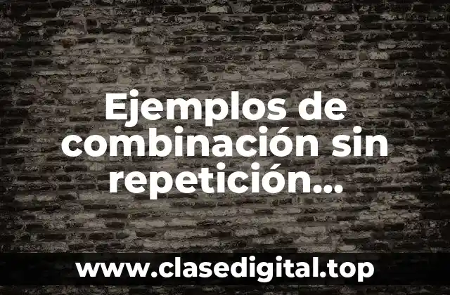 Ejemplos de combinación sin repetición estadística