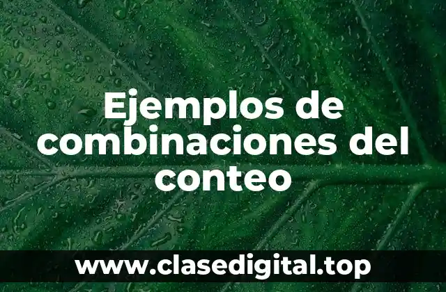 Ejemplos de combinaciones del conteo