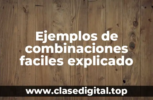 Ejemplos de combinaciones faciles explicado