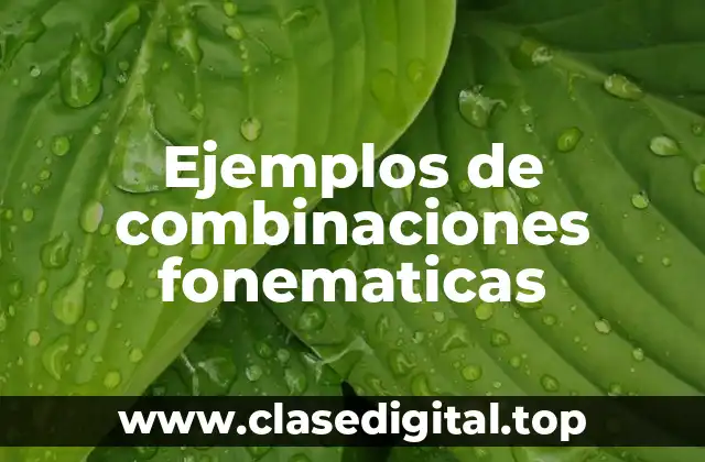 Ejemplos de combinaciones fonematicas