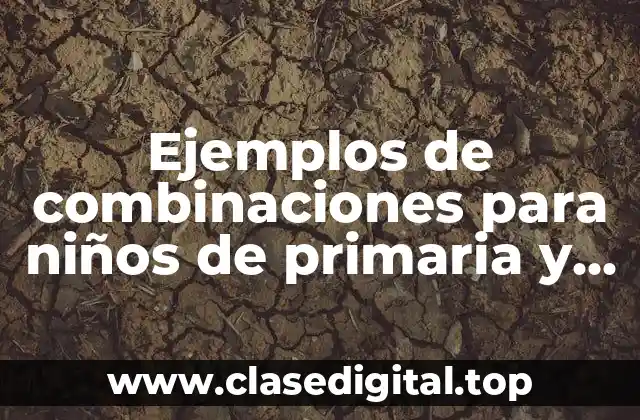 Ejemplos de combinaciones para niños de primaria y Significado