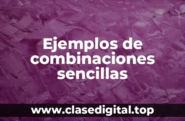Ejemplos de combinaciones sencillas