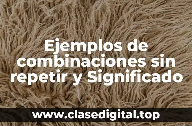 Ejemplos de combinaciones sin repetir y Significado