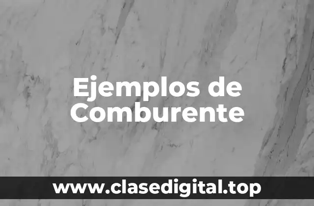 Ejemplos de Comburente