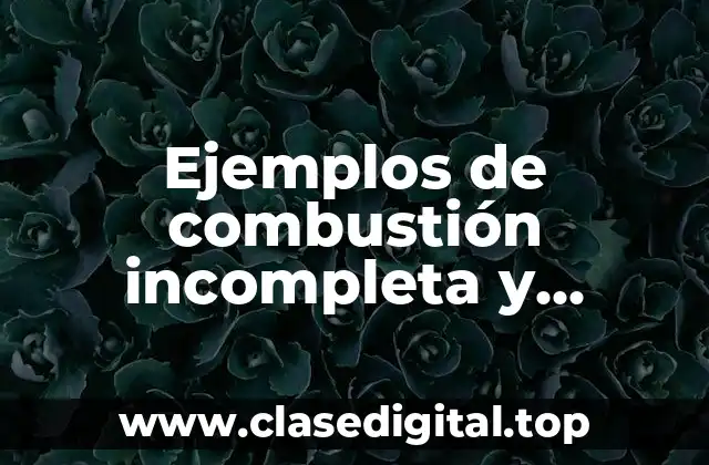 Ejemplos de combustión incompleta
