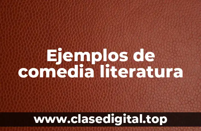 Ejemplos de comedia literatura
