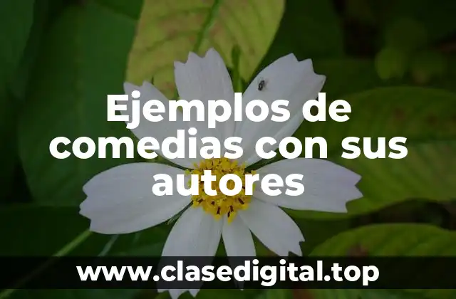 Ejemplos de comedias con sus autores