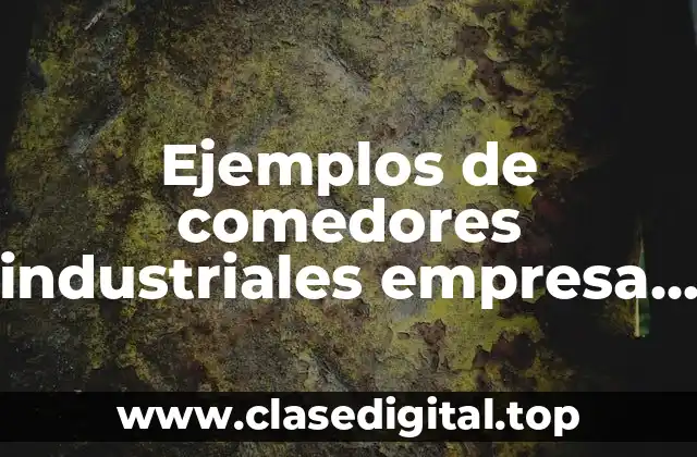 Ejemplos de comedores industriales empresas