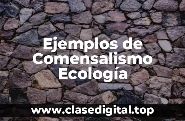 Ejemplos de Comensalismo Ecología