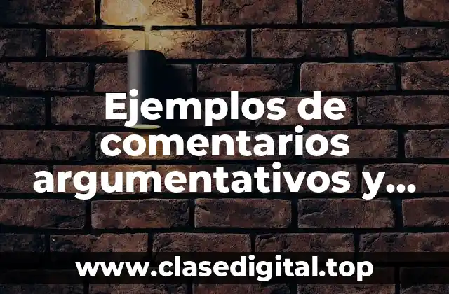 Ejemplos de comentarios argumentativos