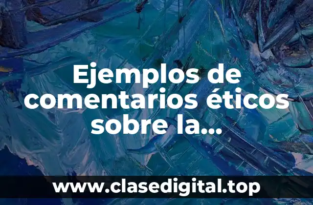 Ejemplos de comentarios éticos sobre la contaminación del agua