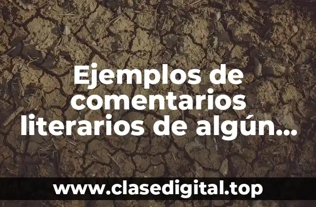 Ejemplos de comentarios literarios de algún autor