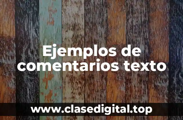 Ejemplos de comentarios texto