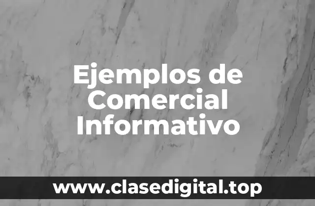 Ejemplos de Comercial Informativo