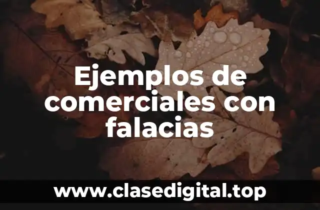 Ejemplos de comerciales con falacias