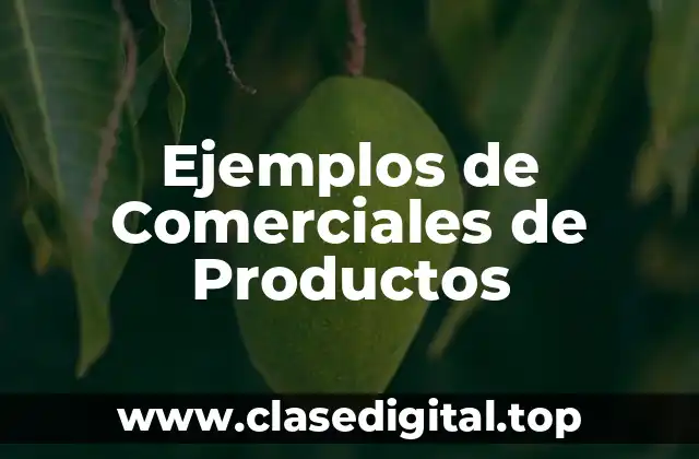Ejemplos de Comerciales de Productos