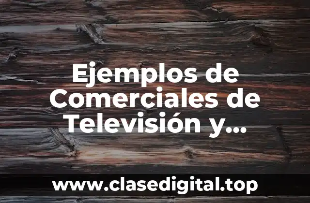 Ejemplos de Comerciales de Televisión y Significado