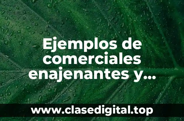Ejemplos de comerciales enajenantes y Significado