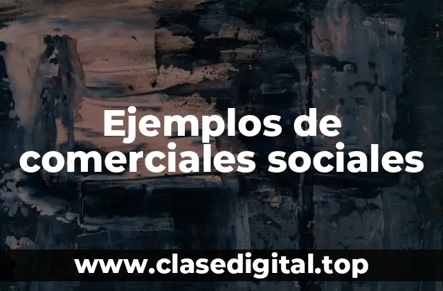 Ejemplos de comerciales sociales