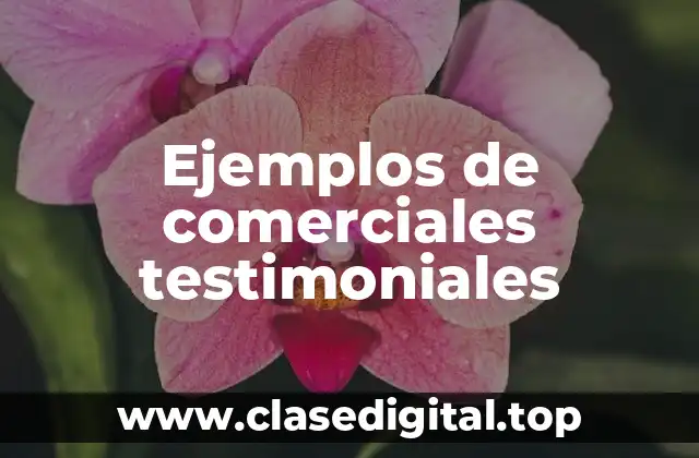 Ejemplos de comerciales testimoniales