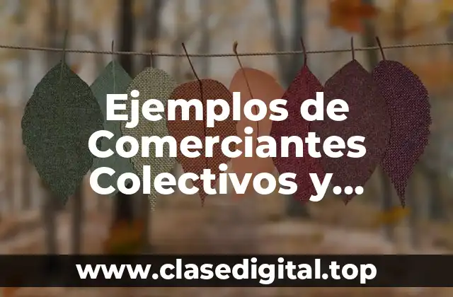 Ejemplos de Comerciantes Colectivos y Significado