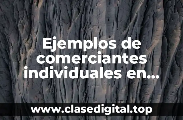 Ejemplos de comerciantes individuales en derecho mercantil