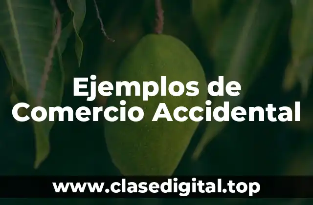 Ejemplos de Comercio Accidental