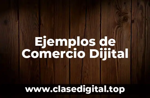 Ejemplos de Comercio Dijital