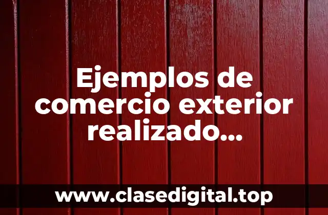 Ejemplos de comercio exterior realizado exitosamente