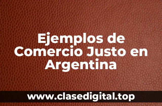 Ejemplos de Comercio Justo en Argentina