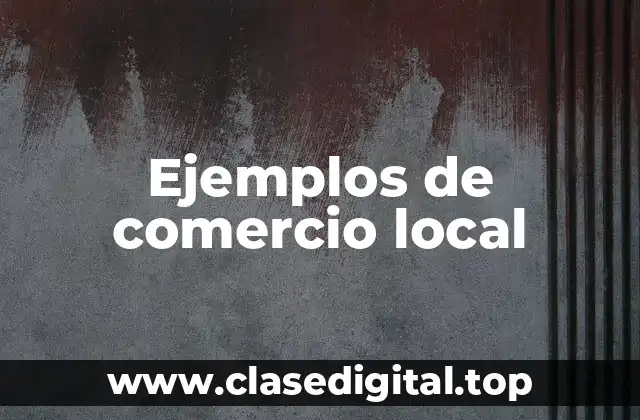 Ejemplos de comercio local